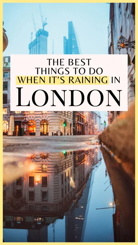 best things to do in london when it rains - free things to do in london when it's raining - how to spend a rainy day in london - cheap things to do in london for couples - traveling to london for the first time - london travel blog - london travel guide - what to do in london on a budget - how to live in london on a budget - best activities in london when it rains - what to do in london in winter - how to spend rainy days in london - best places to visit in london - best hidden gems in london