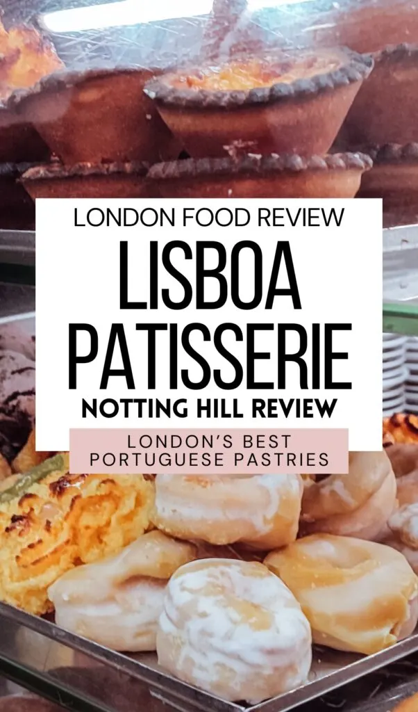 lisboa patisserie ladbroke grove - best places to eat in notting hill - best cafes portobello road - best food markets in london - best bakeries in london - cutest bakeries in london - cute cake shops in london - portuguese patisserie - cafe de nata - best pastel de nata in london - portuguese pastries in london - london food review - london travel guide - london food guide - london food blog