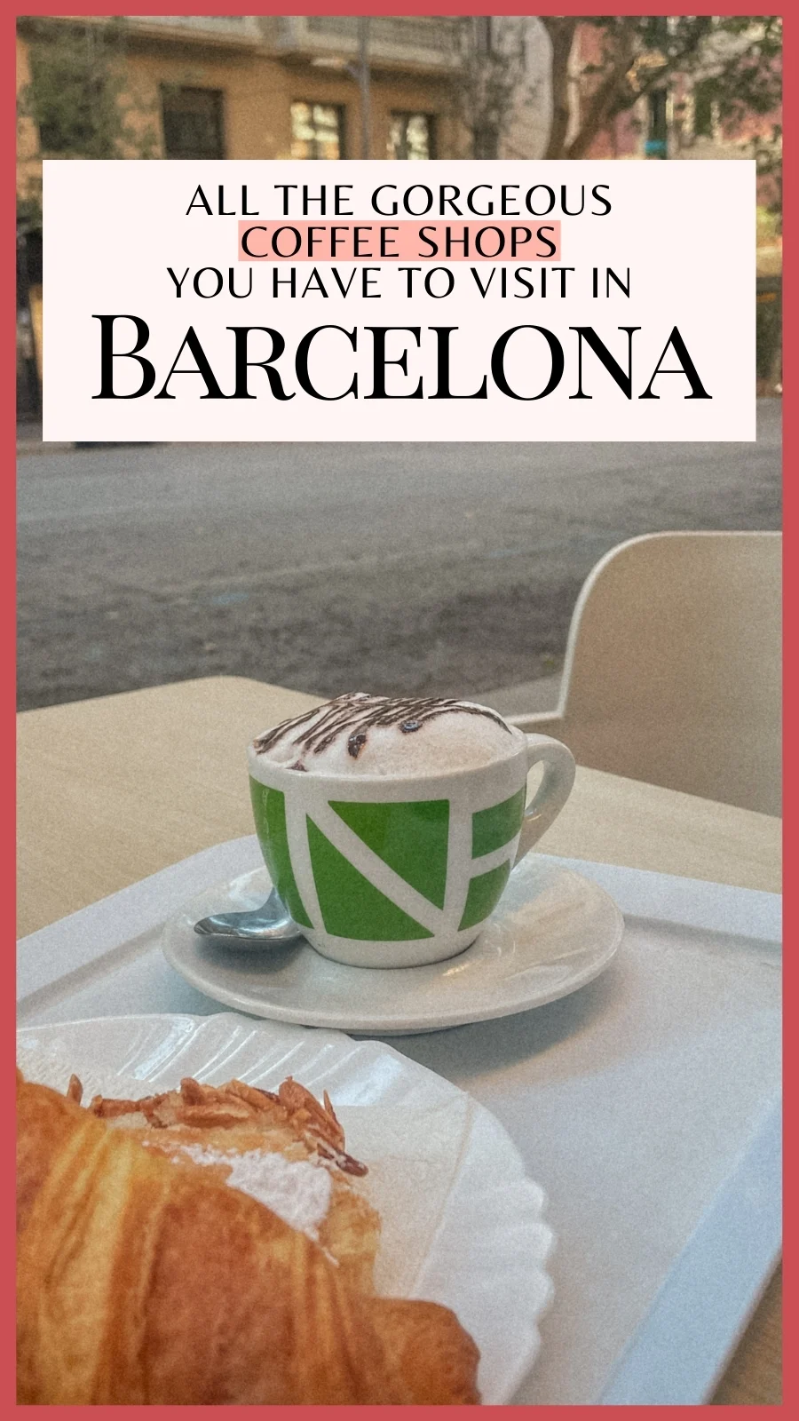 best cafes in barcelona spain - best breakfast in barcelona aesthetic - barcelona travel guide - best restaurants in barcelona bucket list - barcelona hidden food gems - best places to eat in barcelona off the beaten path - best brunch in barcelona - best coffee shops in barcelona cute cafes - best things to do in barcelona - best places to visit in barcelona 