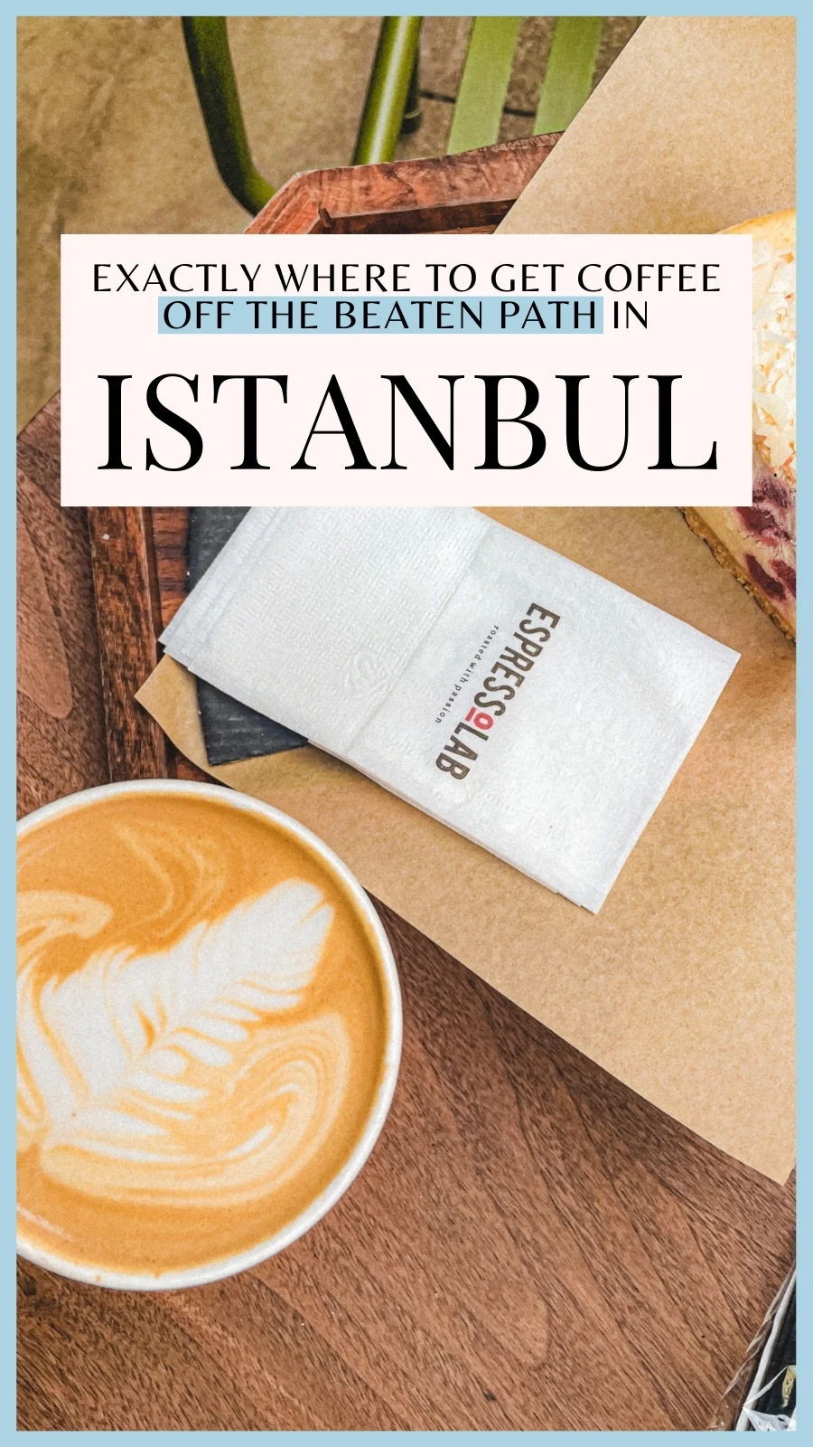 best aesthetic cafes in istanbul turkey - best places to eat in istanbul off the beaten path - best coffee shops in istanbul - best things to do in istanbul turkiye - best restaurants in istanbul - best breakfast in istanbul - best brunch in istanbul instagrammable cafes - istanbul food guide - istanbul travel guide - istanbul bucket list - istanbul food bucket list - must eat places in istanbul - traveling to istanbul for the first time - istanbul itinerary