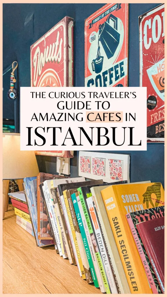 best aesthetic cafes in istanbul turkey - best places to eat in istanbul off the beaten path - best coffee shops in istanbul - best things to do in istanbul turkiye - best restaurants in istanbul - best breakfast in istanbul - best brunch in istanbul instagrammable cafes - istanbul food guide - istanbul travel guide - istanbul bucket list - istanbul food bucket list - must eat places in istanbul - traveling to istanbul for the first time - istanbul itinerary