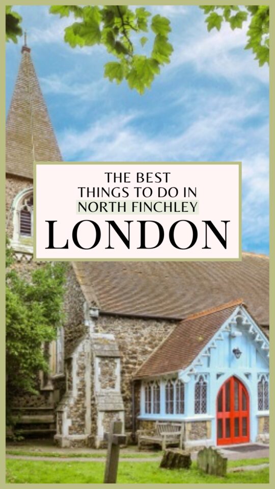 London's Secret North Finchley: 7 Things to Do in the Area