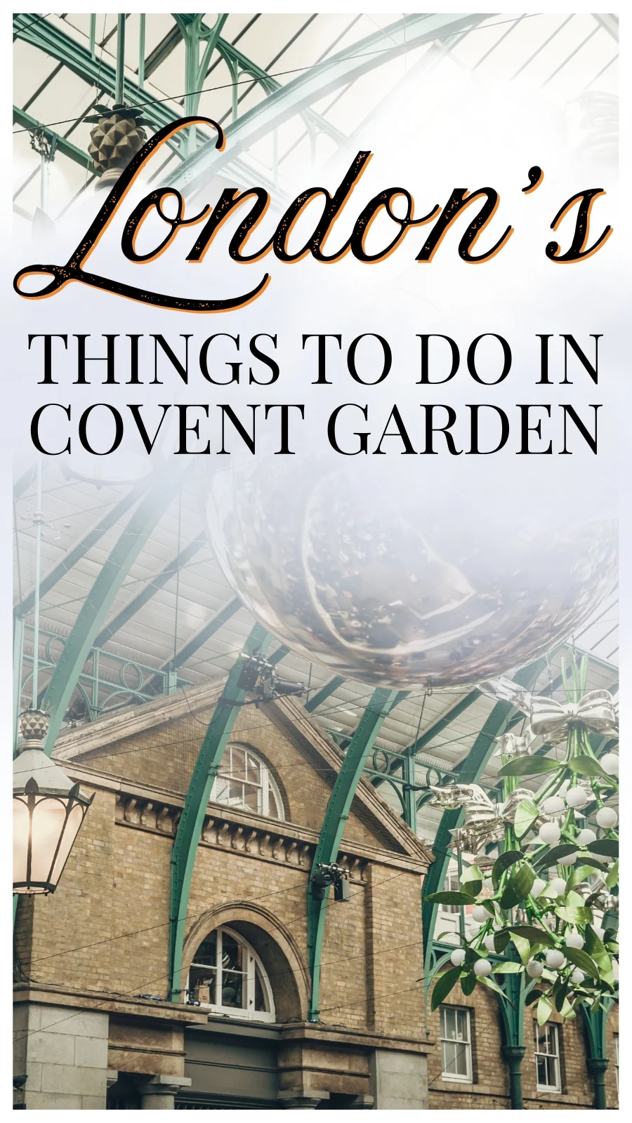 London’s Covent Garden: The Best Things to Do & Hidden Gems