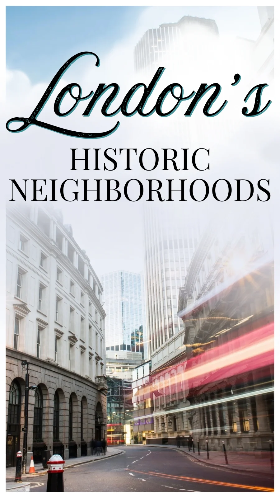 Uncovering London&rsquo;s Past: The Best Historic Neighborhoods To Visit