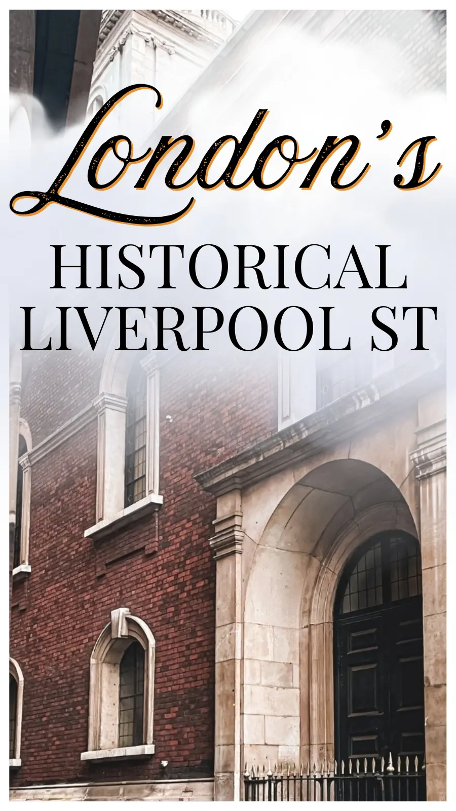 Visiting Liverpool Street, East London&rsquo;s Historic Neighborhood