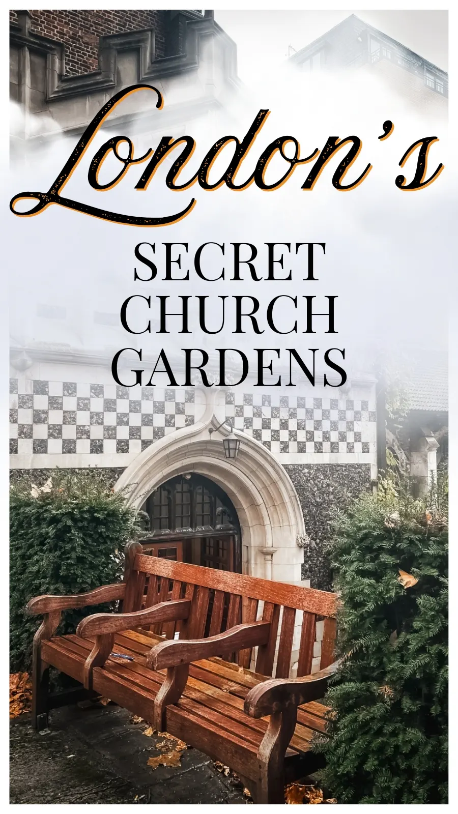 26 Secret Church Gardens in London Perfect for History Lovers